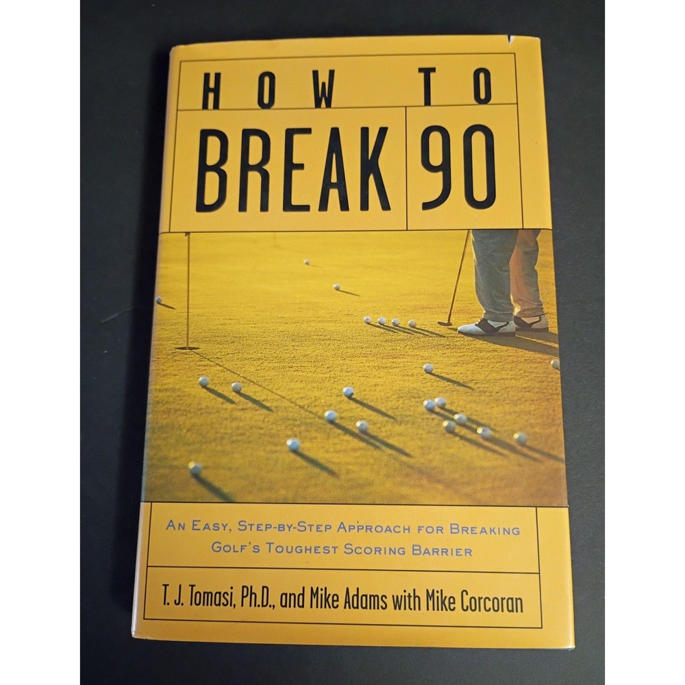 How to Break 90 T.J. Tomasi Mike Adams Mike Corcoran HC 2001 Illustrated